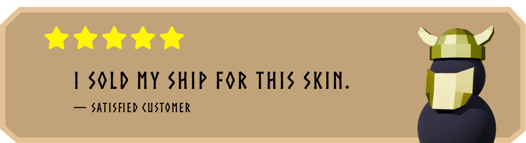 5-star review: "I sold my ship for this skin." — Satisfied Customer